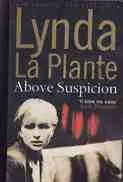 Picture of Above Suspicion by Lynda la Plante book cover