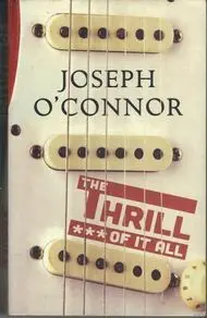 Picture of The Thrill of it All by Joseph O'Conner Book Cover